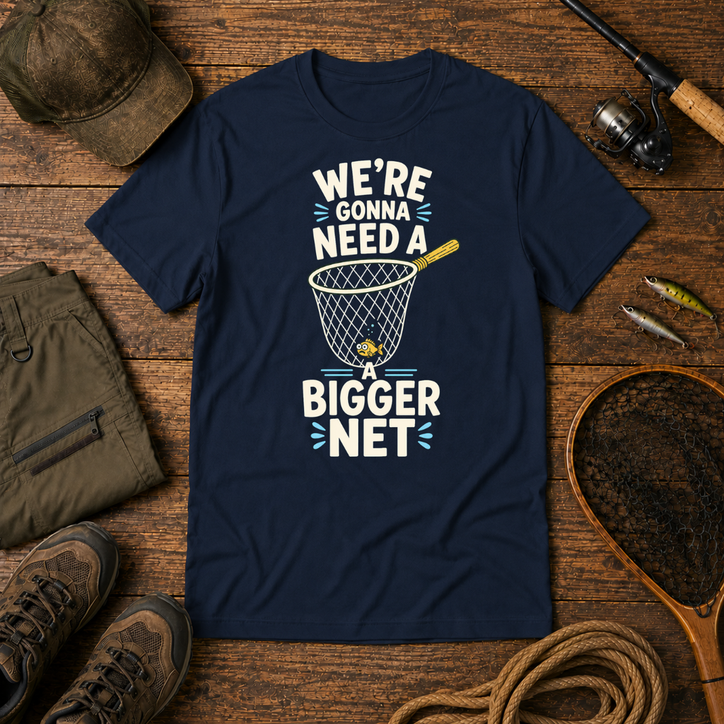 We're Gonna Need A Bigger Net — The Bite Club Fishing Tee